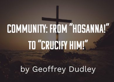 Community: From “Hosanna!” to “Crucify Him!”